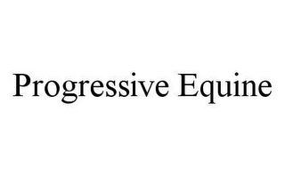 PROGRESSIVE EQUINE