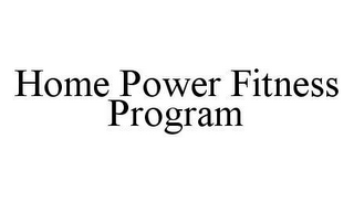 HOME POWER FITNESS PROGRAM