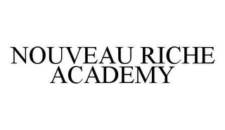 NOUVEAU RICHE ACADEMY