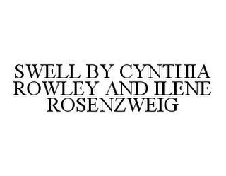 SWELL BY CYNTHIA ROWLEY AND ILENE ROSENZWEIG