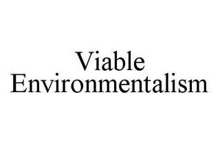 VIABLE ENVIRONMENTALISM