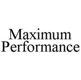 MAXIMUM PERFORMANCE