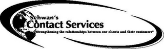 SCHWAN'S CONTACT SERVICES "STRENGTHENING THE RELATIONSHIPS BETWEEN OUR CLIENTS AND THEIR CUSTOMERS"