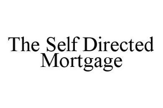 THE SELF DIRECTED MORTGAGE