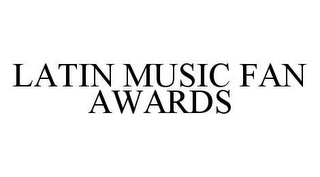 LATIN MUSIC FAN AWARDS
