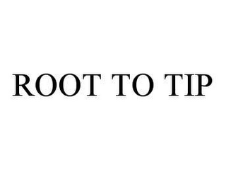 ROOT TO TIP