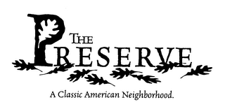 THE PRESERVE A CLASSIC AMERICAN NEIGHBORHOOD.
