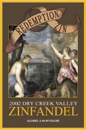 REDEMPTION ZIN 2002 DRY CREEK VALLEY ZINFANDEL ALCOHOL 15.4% BY VOLUME