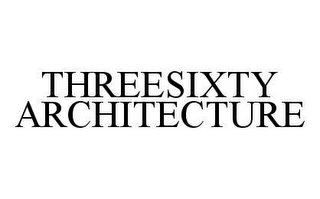 THREESIXTY ARCHITECTURE