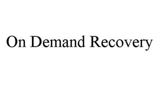 ON DEMAND RECOVERY