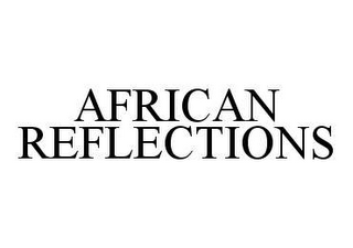 AFRICAN REFLECTIONS