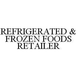 REFRIGERATED & FROZEN FOODS RETAILER