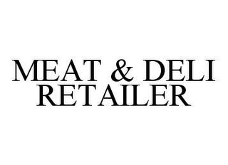 MEAT & DELI RETAILER