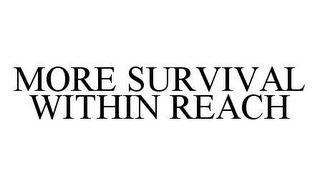 MORE SURVIVAL WITHIN REACH