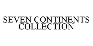 SEVEN CONTINENTS COLLECTION