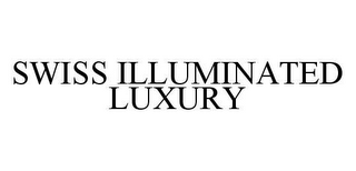 SWISS ILLUMINATED LUXURY