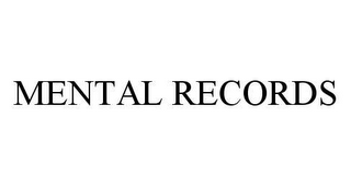 MENTAL RECORDS