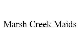 MARSH CREEK MAIDS