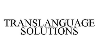 TRANSLANGUAGE SOLUTIONS