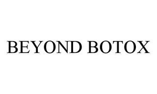 BEYOND BOTOX