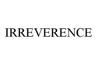 IRREVERENCE