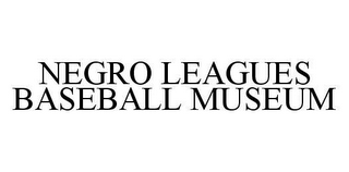 NEGRO LEAGUES BASEBALL MUSEUM