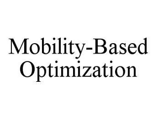 MOBILITY-BASED OPTIMIZATION