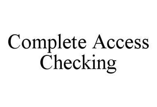 COMPLETE ACCESS CHECKING