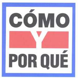 COMO Y POR QUE