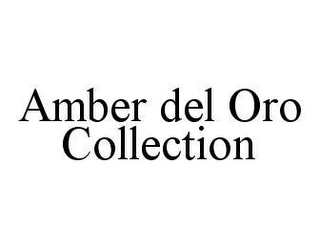 AMBER DEL ORO COLLECTION