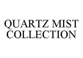 QUARTZ MIST COLLECTION