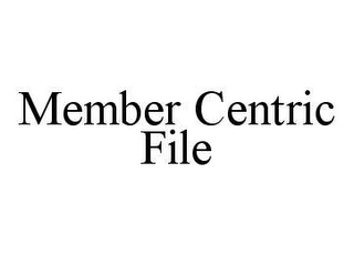 MEMBER CENTRIC FILE