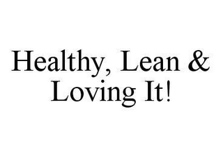 HEALTHY, LEAN & LOVING IT!