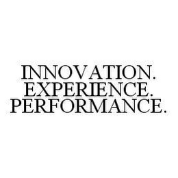 INNOVATION. EXPERIENCE. PERFORMANCE.