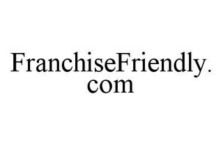 FRANCHISEFRIENDLY.COM