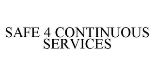 SAFE 4 CONTINUOUS SERVICES