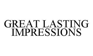 GREAT LASTING IMPRESSIONS