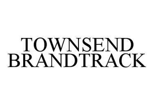 TOWNSEND BRANDTRACK