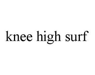 KNEE HIGH SURF