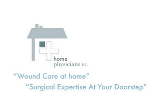 HOME PHYSICIANS P.C., "SURGICAL EXPERTISE AT YOUR DOORSTEP" , "WOUND CARE AT HOME"