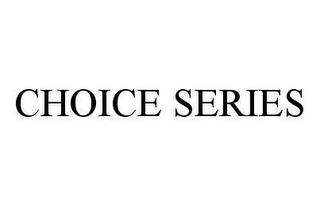 CHOICE SERIES