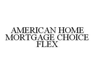 AMERICAN HOME MORTGAGE CHOICE FLEX