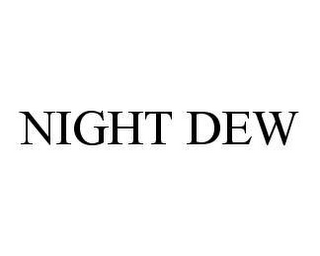 NIGHT DEW