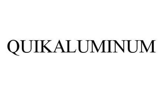 QUIKALUMINUM