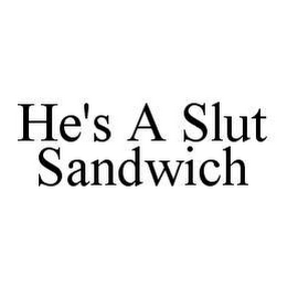 HE'S A SLUT SANDWICH