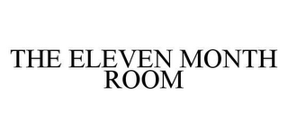 THE ELEVEN MONTH ROOM