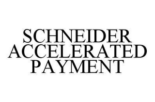 SCHNEIDER ACCELERATED PAYMENT