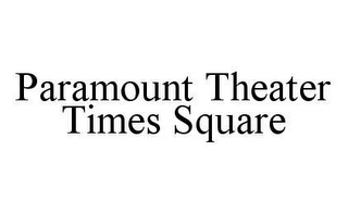 PARAMOUNT THEATER TIMES SQUARE