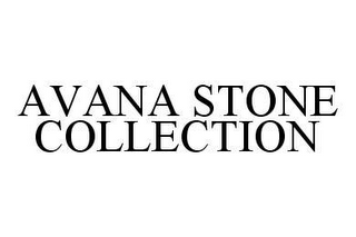 AVANA STONE COLLECTION