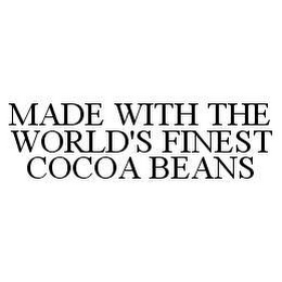 MADE WITH THE WORLD'S FINEST COCOA BEANS